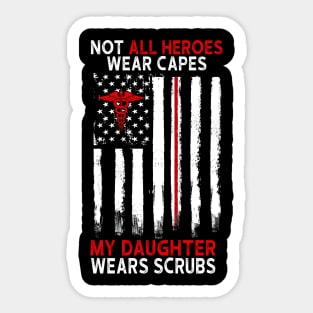 Not All Heroes Wear Capes My Daughter Wears Scrubs Sticker